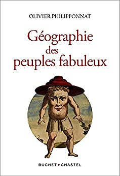 Géographie des peuples fabuleux - Olivier Philipponnat (2022)