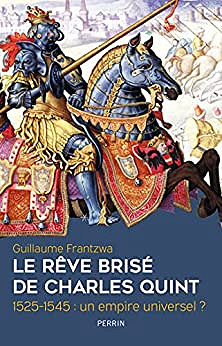 Le rêve brisé de Charles Quint - Guillaume Frantzwa (2022)