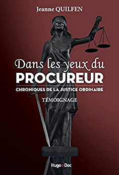 Dans les yeux du procureur - Chronique de la justice ordinaire - Jeanne Quilfen (2022)