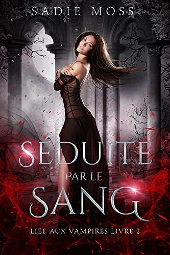 Séduite par le sang (Liée aux vampires t. 2) - Sadie Moss (2022)