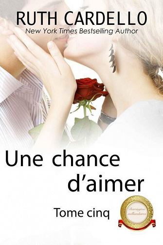 Une chance d’aimer (Les Barrington milliardaires, Tome 5) - Ruth Cardello (2022)