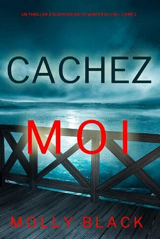 Cachez-moi (Katie Winter du FBI – Livre 3) - Molly Black