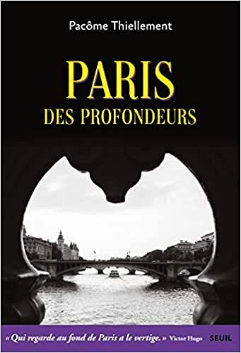 Paris des profondeurs - Pacôme Thiellement (2022)