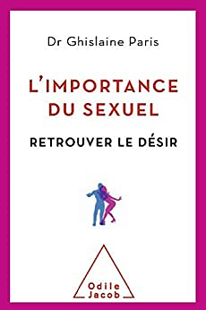 L'Importance du sexuel: Retrouver le désir -  Ghislaine Paris