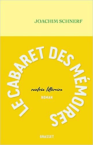 Le cabaret des mémoires - Joachim Schnerf (Rentrée Littérature 2022)