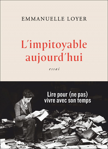 L'impitoyable aujourd'hui - Emmanuelle Loyer (Rentrée Littérature 2022)