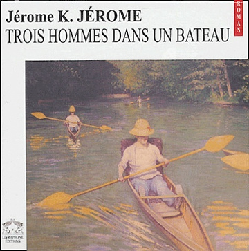 Jerome K. Jerome - Trois hommes dans un bateau [2004]