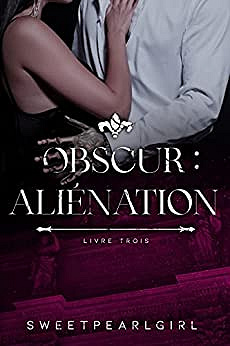 Obscur, Tome 3 : Aliénation - Sweet Pearl Girl