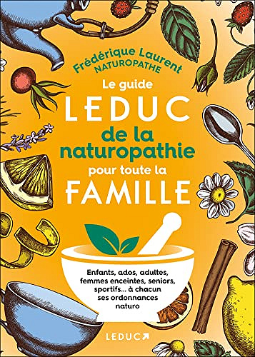 Le Guide Leduc de la naturopathie pour toute la famille - Frédérique Laurent (2022)