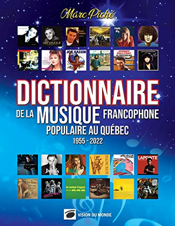 Dictionnaire de la musique francophone populaire au Québec (1955-2022) -  Marc Piché (2022)