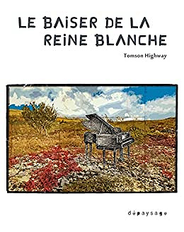 Le baiser de la reine blanche - Tomson Highway (2022)