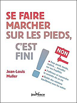 Se faire marcher sur les pieds, c'est fini ! - Jean-Louis Muller