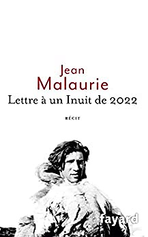 Lettre à un Inuit de 2022 - Jean Malaurie