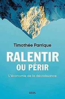 Timothée Parrique, "Ralentir ou périr : L'économie de la décroissance" (2022)