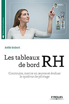 Les tableaux de bord RH: Construire, mettre en oeuvre et évaluer le système de pilotage.  - Joëlle Imbert