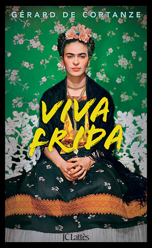 Viva Frida - Gérard de Cortanze (2022)