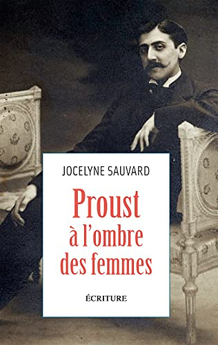 Proust à l'ombre des femmes - Jocelyne Sauvard (2022)