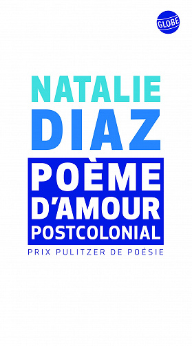 Poème d'amour postcolonial - Natalie Diaz (2022)