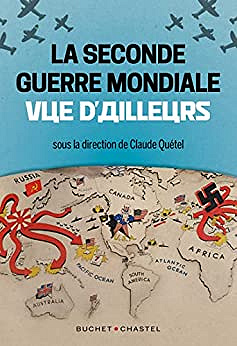 La Seconde Guerre mondiale vue d'ailleurs - Claude Quétel (2022)