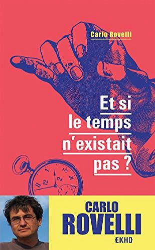 Et si le temps n'existait pas ? - Carlo Rovelli (2021)