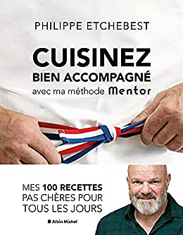Cuisinez bien accompagné avec ma methode Mentor - Philippe Etchebest - (2021)