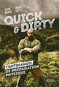 Quick & dirty: L'antimanuel de préparation physique - David Manise (2021)