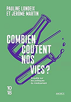 Combien coûtent nos vies ? Enquête sur les politiques du médicament - Jérôme Martin, Pauline Londeix (2022)