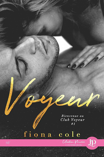 Bienvenue au Club Voyeur, Tome 1 : Voyeur - Fiona Cole (2022)