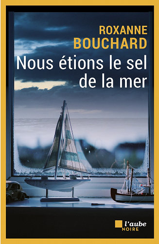 Nous étions le sel de la mer - Bouchard Roxanne (2022)