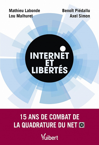 Internet et libertés: 15 ans de combat de la Quadrature du Net - Collectif (2022)