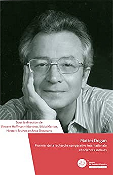 Mattei Dogan. Pionnier de la recherche comparative internationale en sciences sociales - Collectif