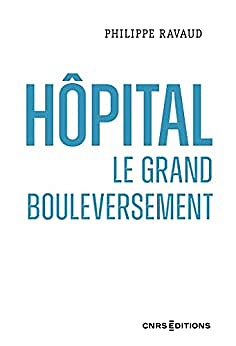 Hôpital. Le grand bouleversement - Philippe Ravaud (2022)