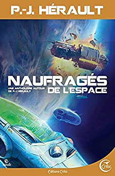 Naufragés de l'espace : Une anthologie autour de P.-J. Hérault - Collectif