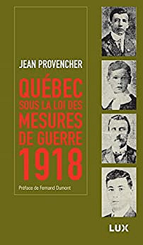 Quebec sous la loi des mesures de guerre - Jean Provencher
