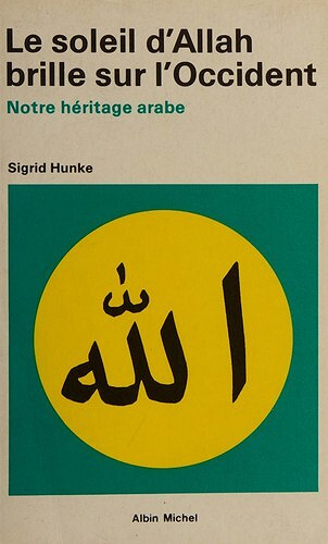 Le Soleil d'Allah brille sur l'Occident - Sigrid Hunke [1961]