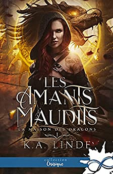 La Maison des Dragons: Les amants maudits, T1 - K.A. Linde et Caroline Bertaud (2022)