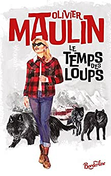 Le Temps des loups - Olivier Maulin - (2022)