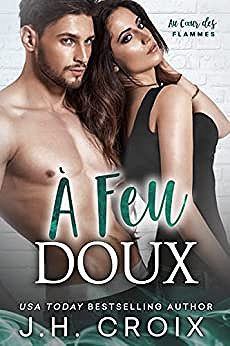 À Feu Doux (Au Cœur des Flammes t. 6) - J.H. Croix (2022)