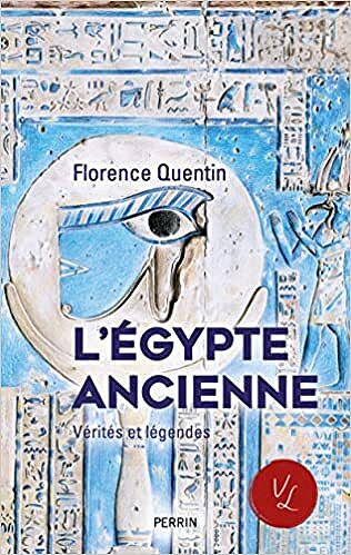 L'Egypte ancienne - Vérités et légendes - Florence Quentin (2022)