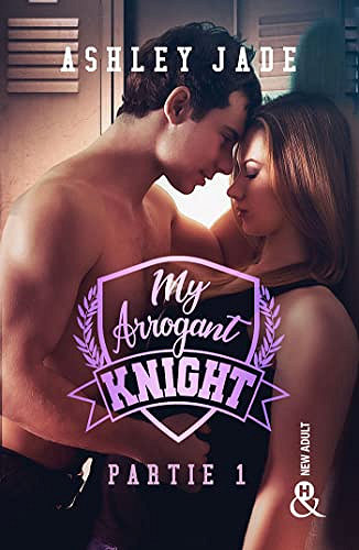 Royal Hearts Academy - Tome 2 : My arrogant knight - Ashley Jade - (2022)