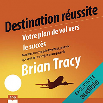 Brian Tracy - Destination réussite [2020]