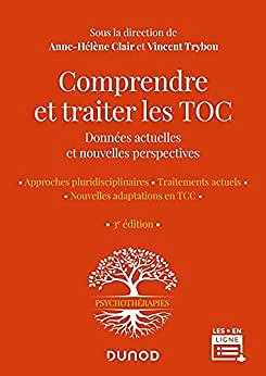 Comprendre et traiter les TOC - 3e éd. : Données actuelles et nouvelles perspectives - Vincent Trybou, Anne-Hélène Clair (2022)