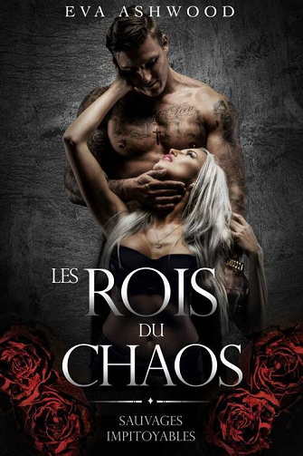 Sauvages impitoyables, Tome 1 : Les Rois du Chaos - Eva Ashwood (2022)