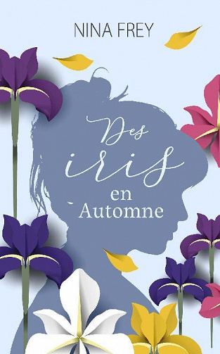 Des iris en automne - Nina Frey (2022)