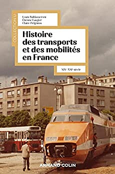 Histoire des transports et des mobilités en France, XIXe-XXIe siècle - Claire Pelgrims, Étienne Faugier, Louis Baldasseroni (2022)