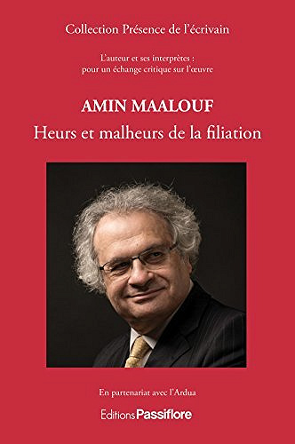 Heurs et malheurs de la filiation - Amin Maalouf
