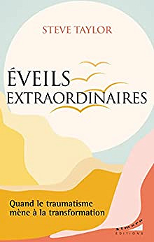 Eveils extraordinaires : Quand le traumatisme mène à la transformation - Steve Taylor - (2022)