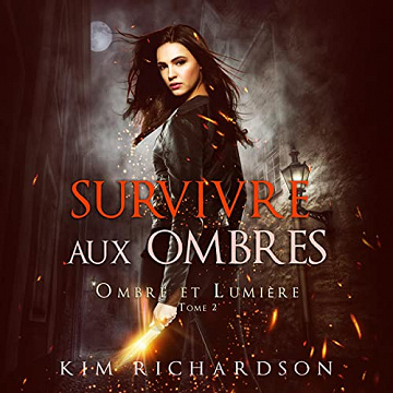 Kim Richardson - Survivre aux Ombres - Ombre et Lumière T2 [2022]