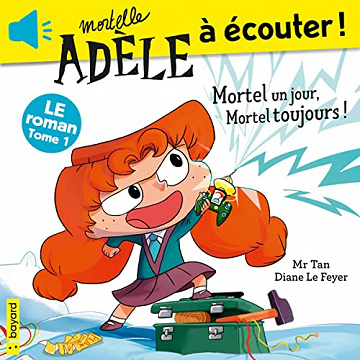 Mr Tan et Diane Le Feyer - Mortel un jour, Mortel toujours! - Le roman de Mortelle Adèle Tome 1 [2022]