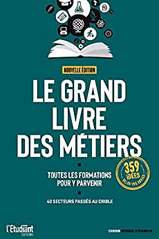 Le grand livre des métiers (nouvelle édition): Toutes les formations pour y parvenir - Laura Makary (2022)